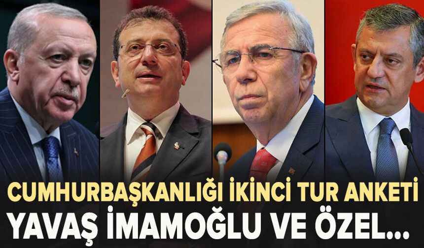 Cumhurbaşkanlığı ikinci tur anketi: Yavaş, İmamoğlu ve Özel Erdoğan