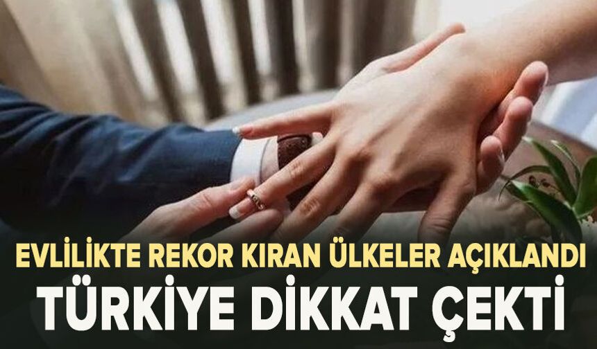 Evlilikte rekor kıran ülkeler açıklandı: Türkiye dikkat çekti
