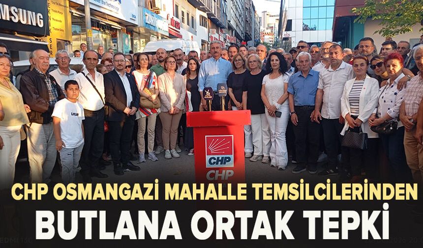 CHP Osmangazi Mahalle Temsilcilerinden Butlana Karşı Ortak Açıklama