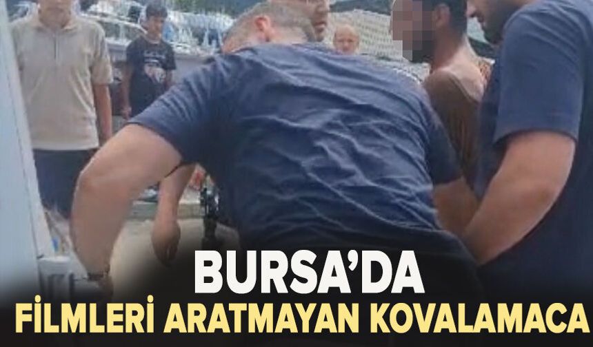 Bursa'da filmleri aratmayan kovalamaca