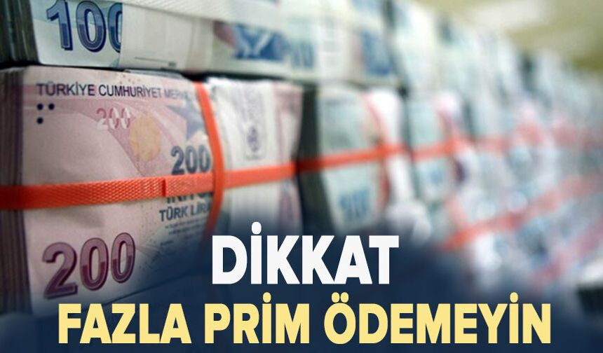 Fazla prim ödemeyin