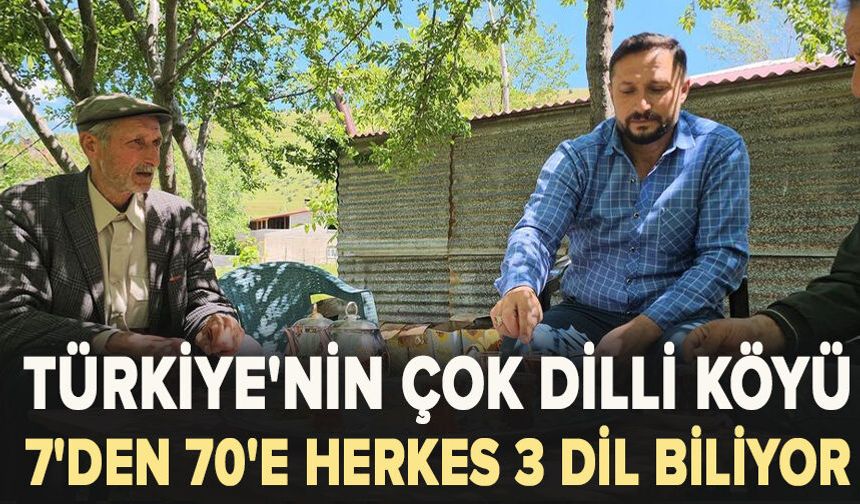 Türkiye'nin çok dilli köyü: 7'den 70'e herkes 3 dil biliyor