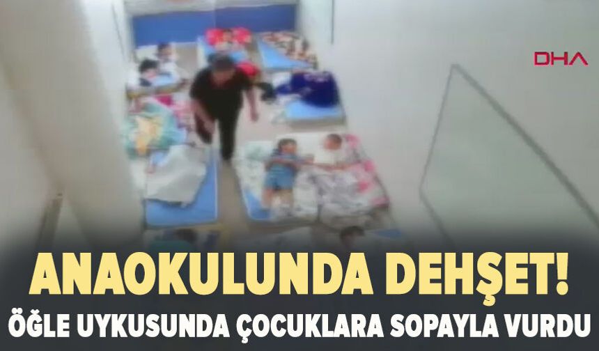 Anaokulunda dehşet! Öğle uykusunda çocuklara sopayla vurdu