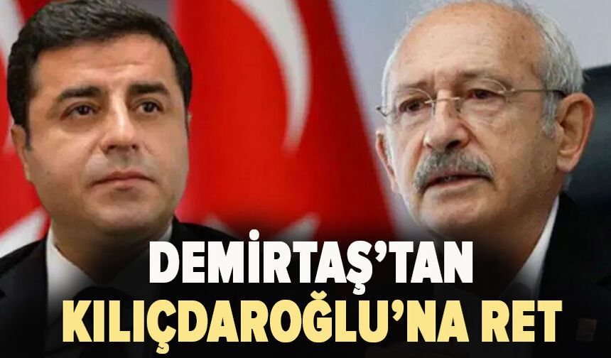 Demirtaş’tan  Kılıçdaroğlu’na ret