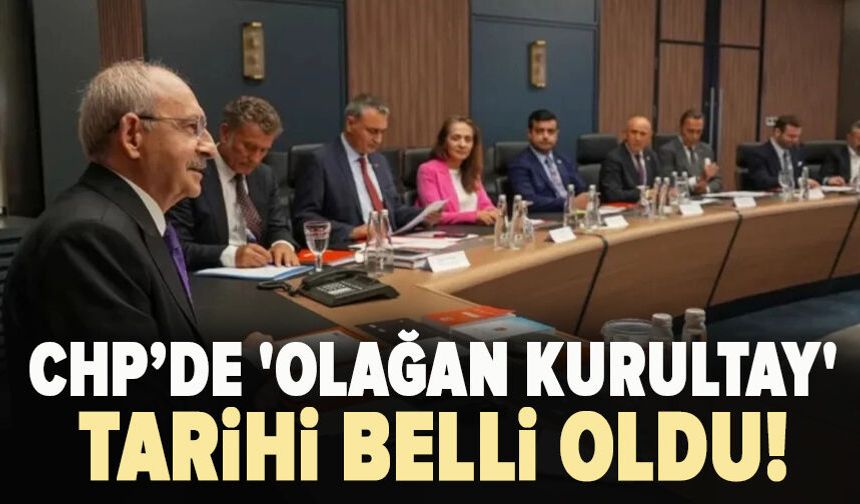 CHP'de 'olağan kurultay' tarihi belli oldu!