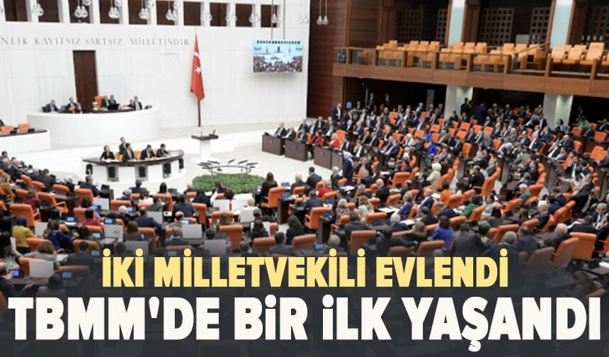 İki milletvekili evlendi TBMM'de bir ilk yaşandı