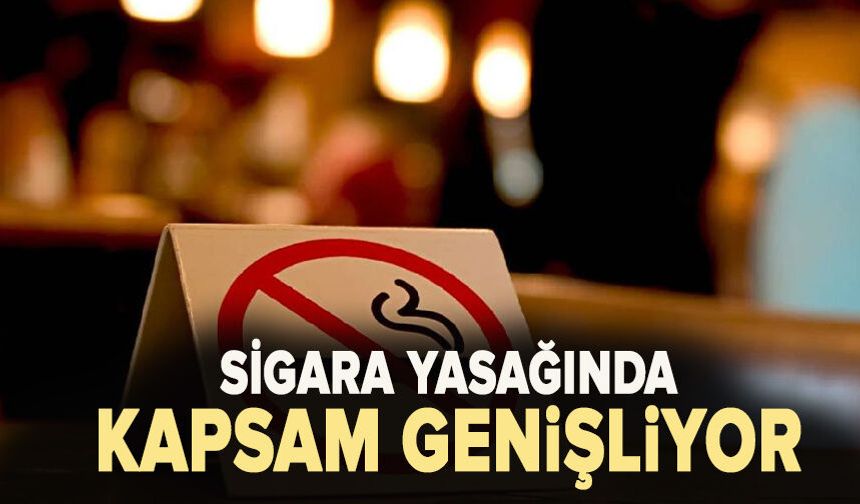 Sigara yasağında kapsam genişliyor