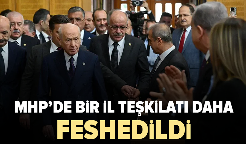 MHP’de feshedilen il teşkilatı sayısı 17’ye yükseldi