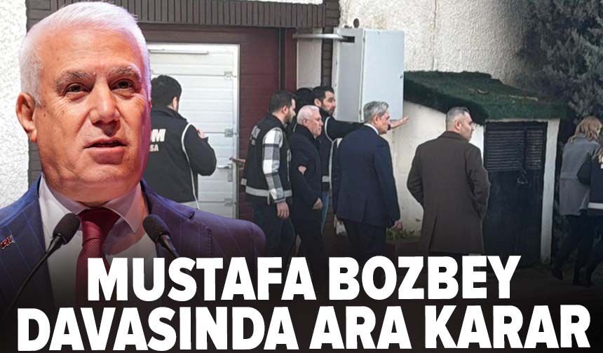 Mustafa Bozbey davasında ara karar