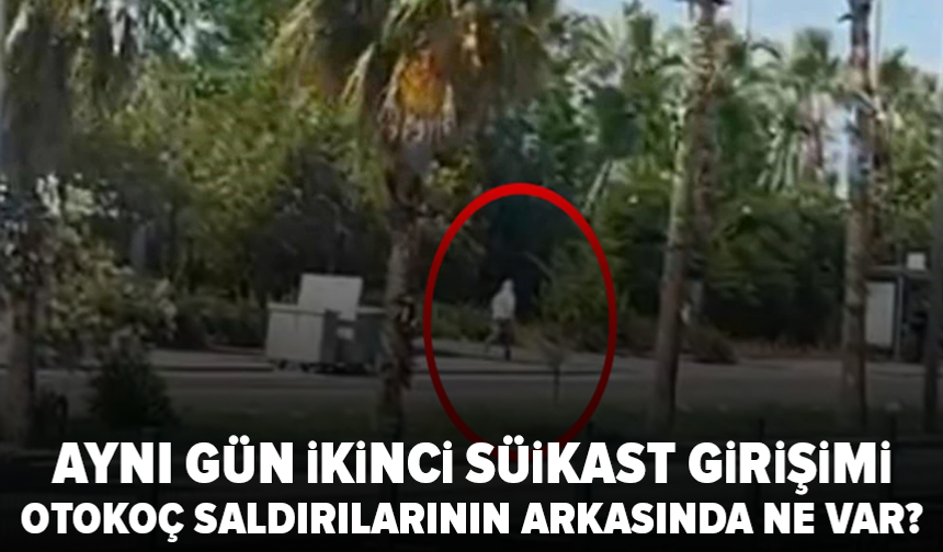 Otokoç’a ikinci silahlı saldırı bu kez Antalya’da düzenlendi