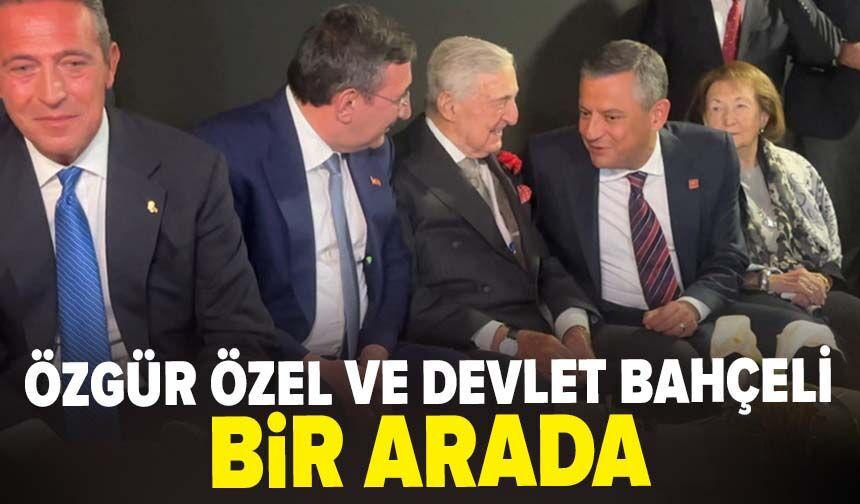 CHP Grup Başkanvekili Özgür Özel ve Devlet Bahçeli bir arada