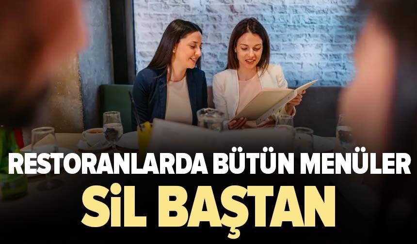 Restoranlarda bütün menüler sil baştan