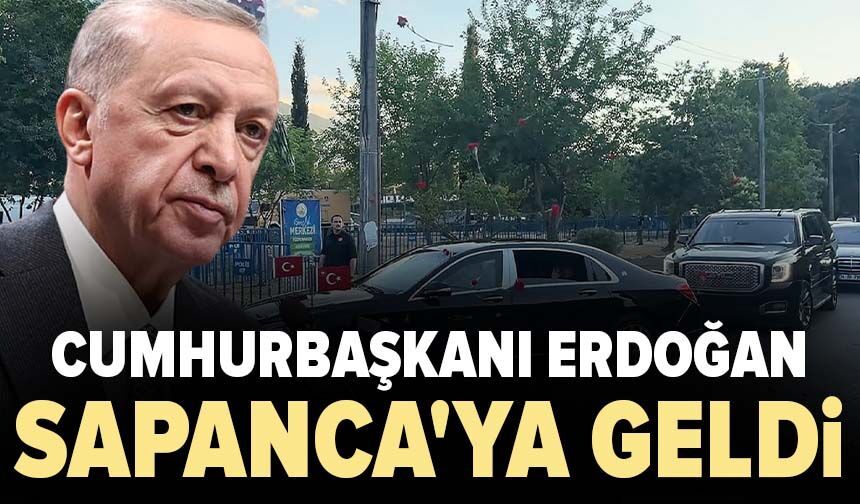 Cumhurbaşkanı Erdoğan Sapanca'ya geldi