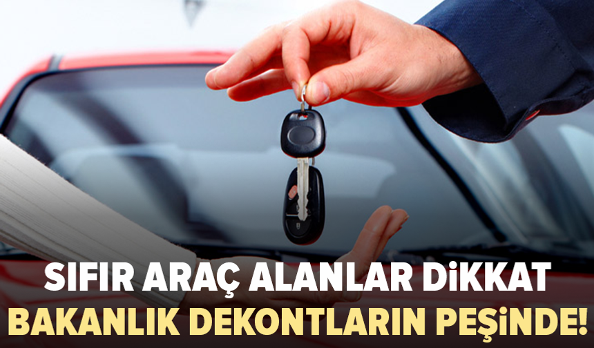 Bakanlıktan sıfır otomobil alan 4 milyon kişiye inceleme