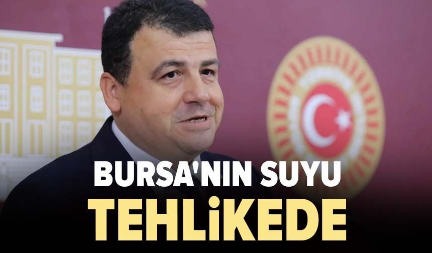 Bursa'nın suyu tehlikede