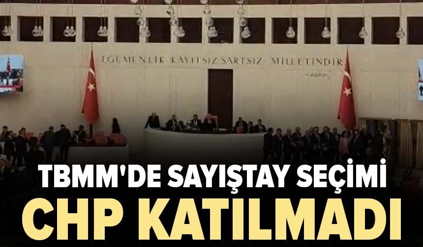 TBMM'de sayıştay seçimi: CHP katılmadı
