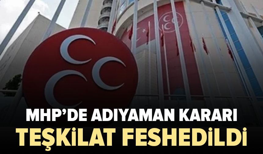 MHP’de bir il teşkilatı daha feshedildi