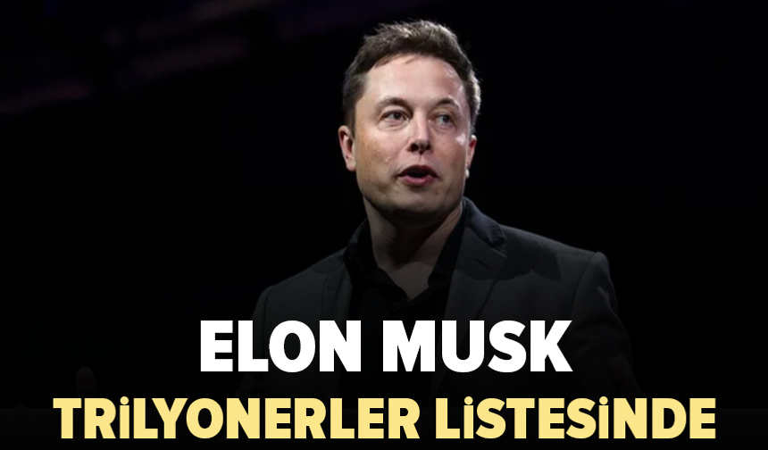 Elon Musk dünyanın ilk dolar trilyoneri oldu