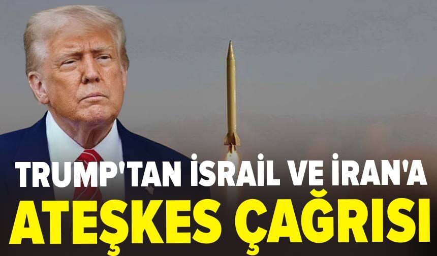 Trump'tan ateşkes çağrısı