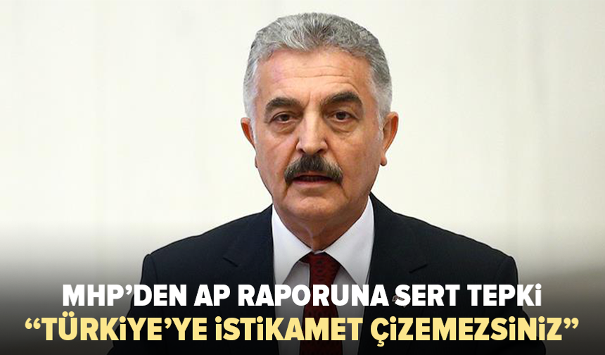 MHP’li Büyükataman’dan AP’nin Türkiye raporuna tepki