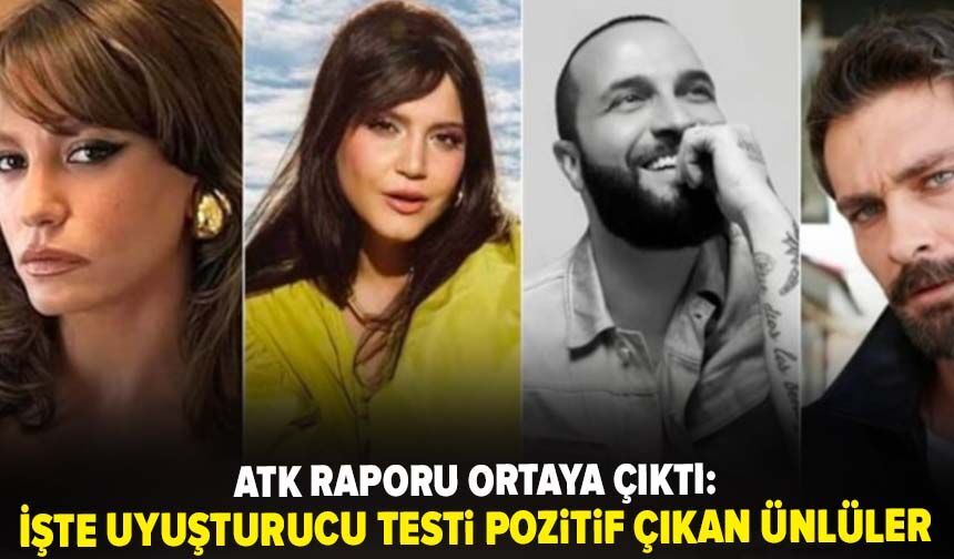 ATK raporu ortaya çıktı: İşte uyuşturucu testi pozitif çıkan ünlüler