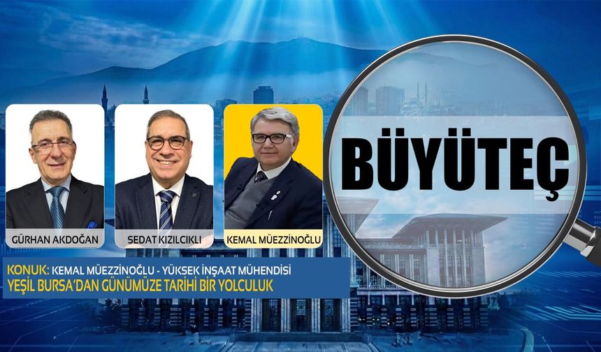 Yeşil Bursa'dan Günümüze Tarihi Yolculuk | Kemal Müezzinoğlu | Gürhan Akdoğan, Sedat Kızılcıklı