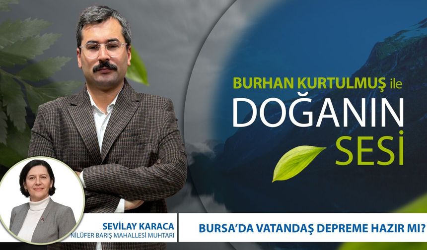 Bursa'da Vatandaş Depreme Hazır mı? | Doğanın Sesi | Sevilay Karaca -Nilüfer Barış Mahallesi Muhtarı