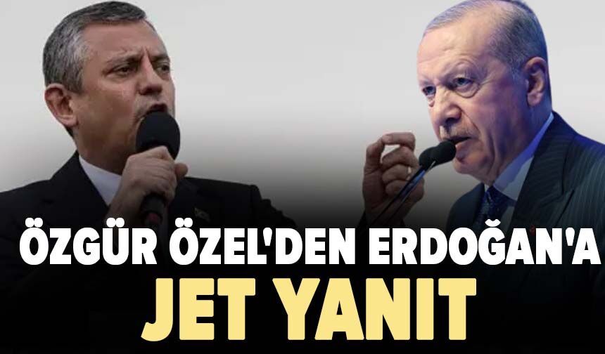 Özgür Özel'den Erdoğan'a jet yanıt