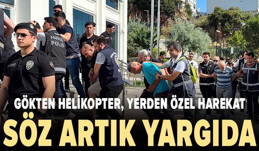 Gökten helikopter, yerden özel harekat: Söz artık yargıda