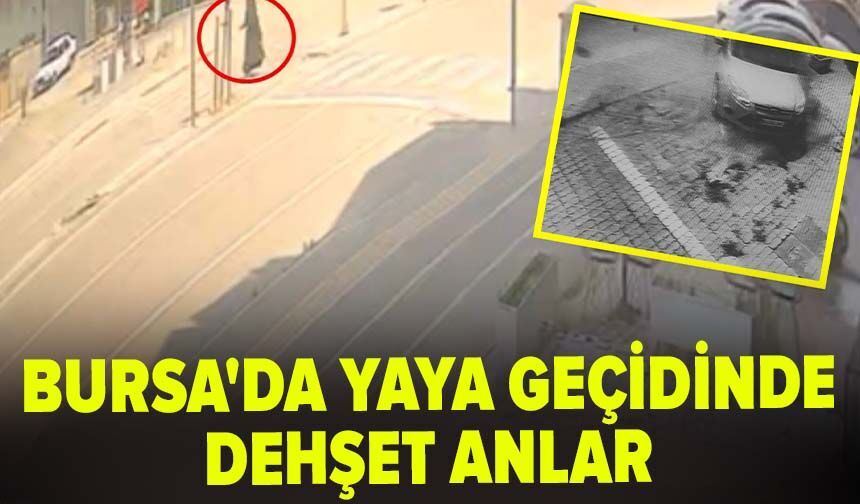 Bursa'da yaya geçidinde dehşet anları