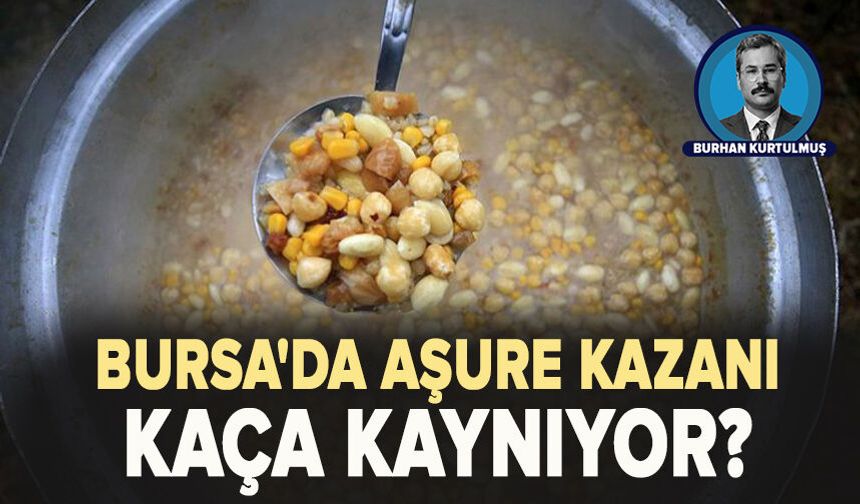 Bursa'da aşure kazanı kaça kaynıyor?