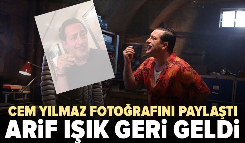 Arif Işık geri mi dönüyor? Cem Yılmaz'ın fotoğrafı heyecan yarattı
