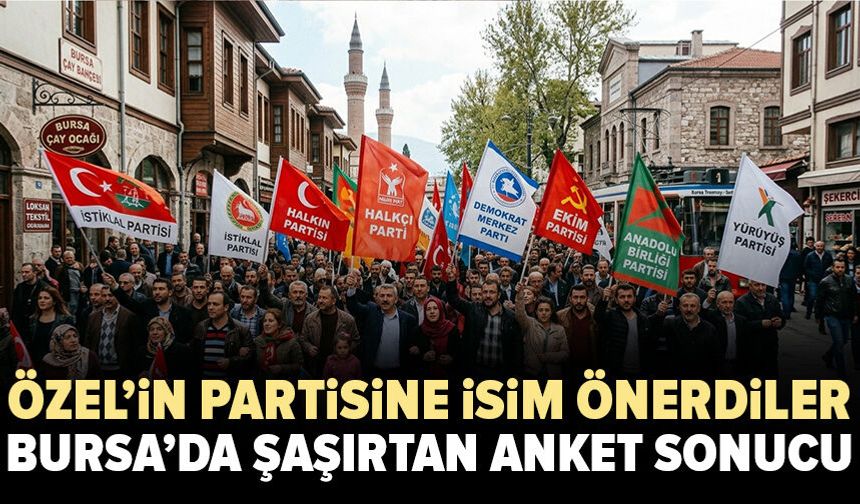 Bursa'da şaşırtan anket sonucu: Özgür Özel'e parti adı önerdiler
