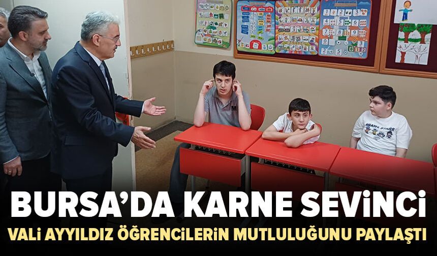 Bursa'da karne sevinci: Vali Ayyıldız özel öğrencilerin mutluluğuna ortak oldu