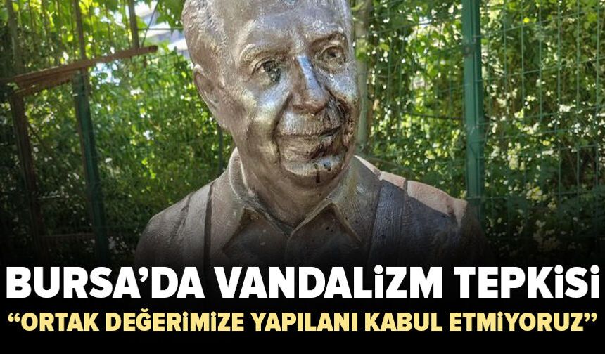 Bursa'da vandalizme sert tepki: "ortak değerlerimize yapılan bu saldırıyı kabul etmiyoruz"