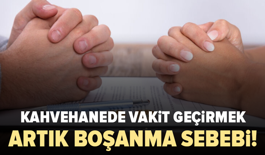 Yargıtay’dan emsal karar: Sürekli kahvehaneye giden koca ağır kusurlu sayıldı