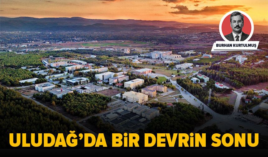 Bursa Uludağ Üniversitesi'nde bir devrin sonu
