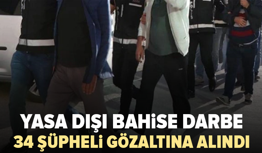 Çok sayıda adrese yasa dışı bahis operasyonu