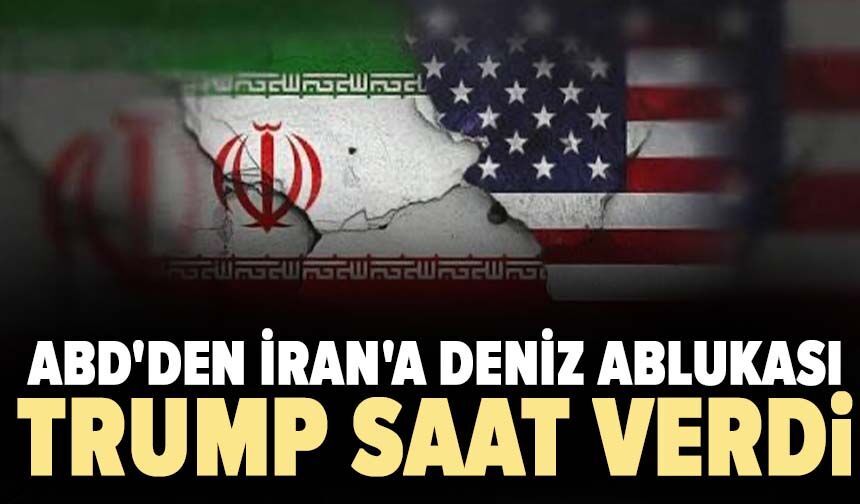 ABD'den İran'a deniz ablukası! Trump saat verdi