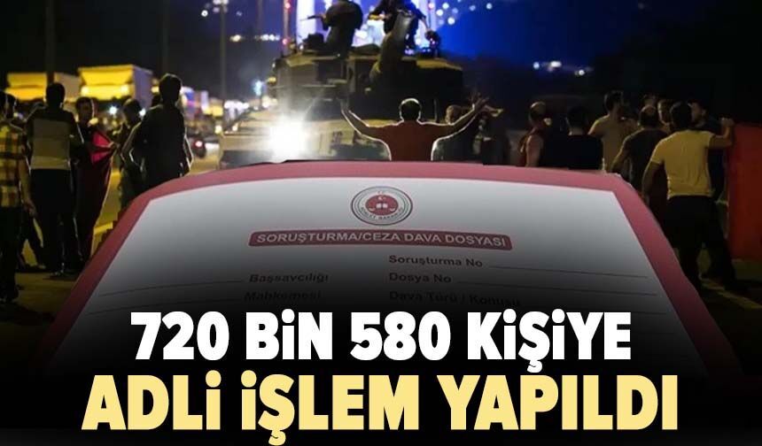 720 bin 580 kişiye adli işlem yapıldı
