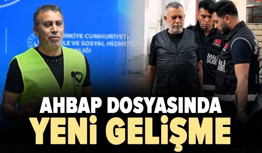 Ahbap dosyasında yeni gelişme