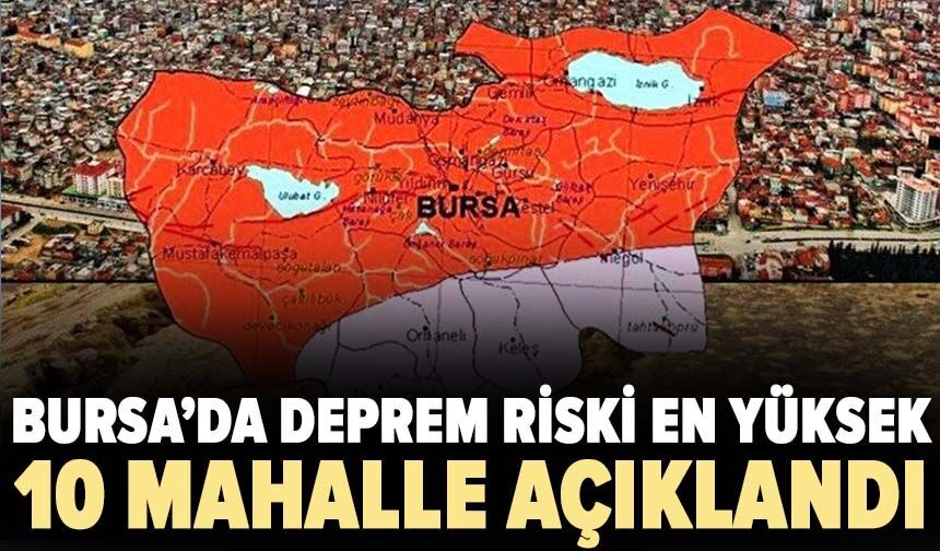 Bursa’da deprem riski en yüksek 10 mahalle açıklandı
