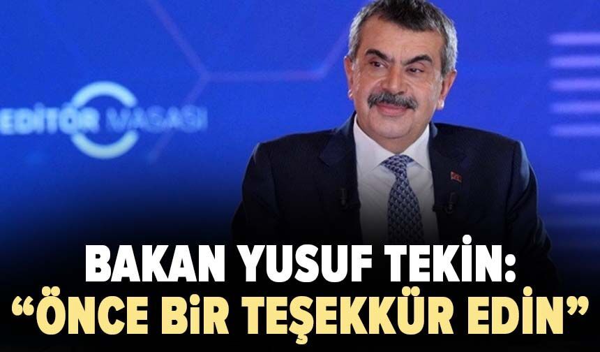 Bakan Yusuf Tekin: "Önce bir teşekkür edin"