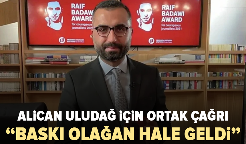 Basın örgütlerinden Alican Uludağ için serbest bırakılma çağrısı