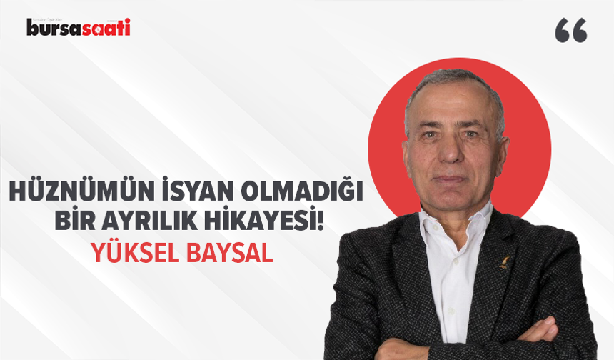 Hüznümün isyan olmadığı bir ayrılık hikayesi!