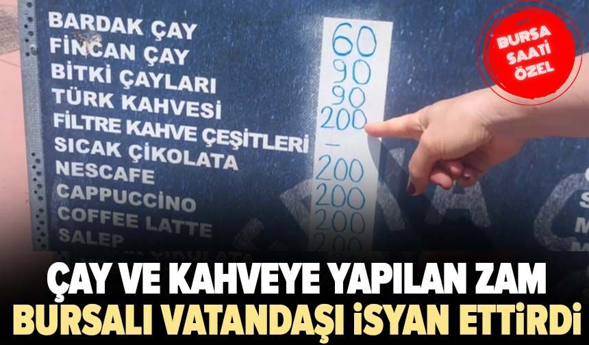 Çay ve kahveye yapılan zam Bursalı vatandaşı isyan ettirdi