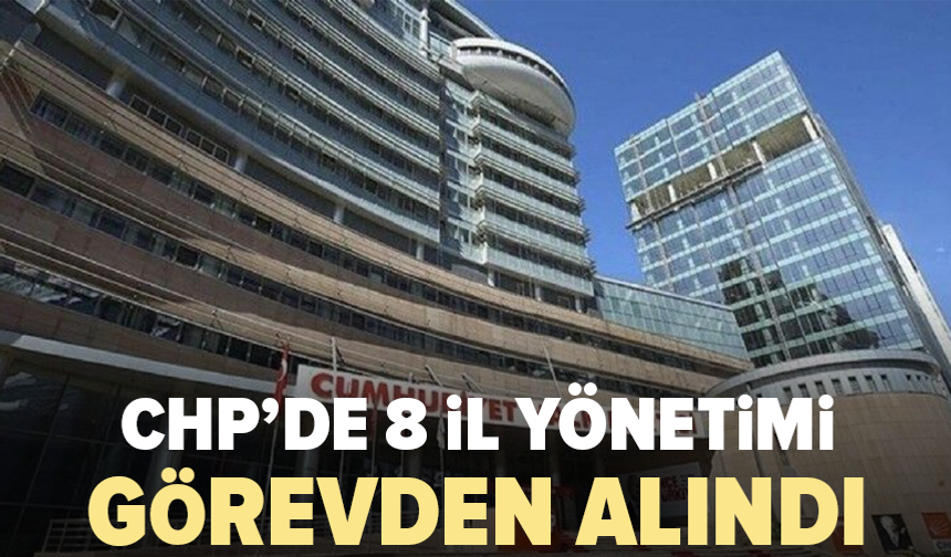 CHP’de il yönetimleri değişiyor: 7 ile yeni atama