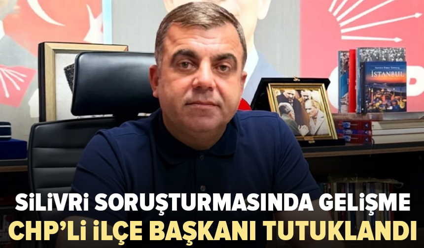 CHP Silivri İlçe Başkanı Doruk Bulut tutuklandı