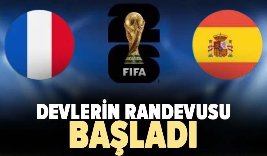 Devlerin randevusu başladı (FRANSA 0 - 0 İSPANYA)