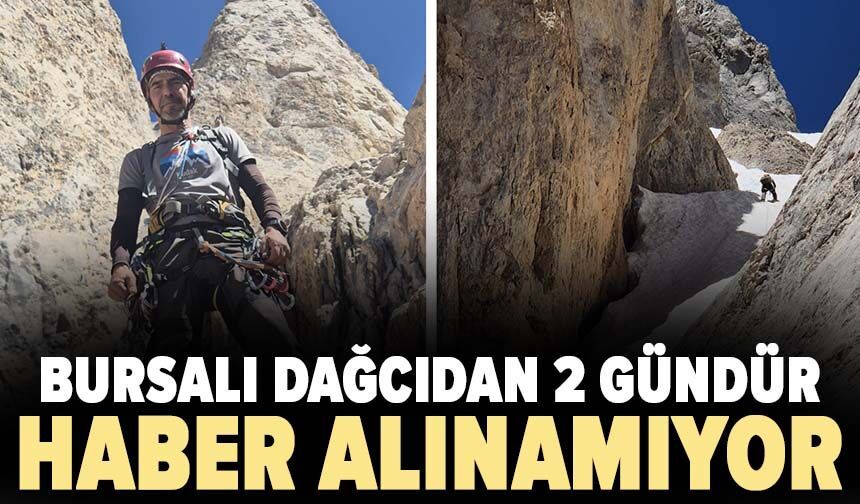 Bursalı dağcıdan 2 gündür haber alınamıyor